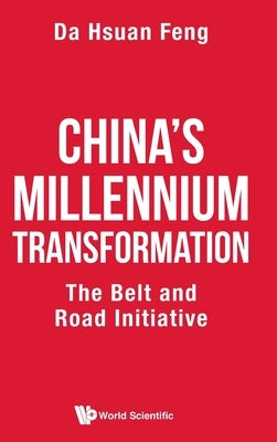 China's Millennium Transformation: The Belt and Road Initiative by Feng, Da-Hsuan