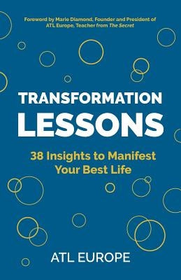 Transformation Lessons: 38 Insights to Manifest Your Best Life by Europe, Atl