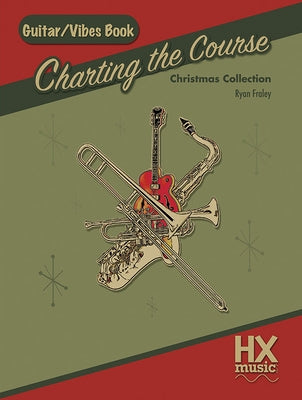 Charting the Course Christmas Collection, Guitar / Vibes Book by Fraley, Ryan