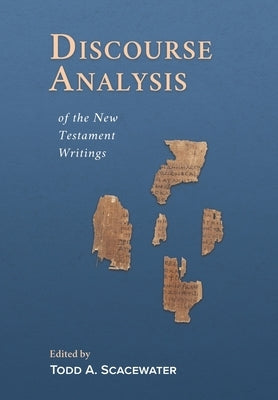 Discourse Analysis of the New Testament Writings by Scacewater, Todd A.