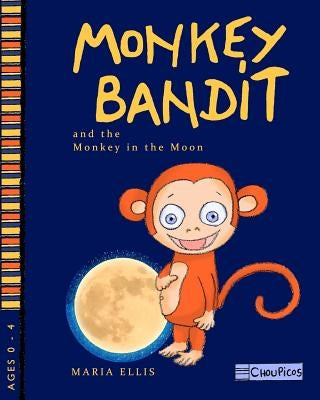 Monkey Bandit and the Monkey in the Moon by Ellis, Maria