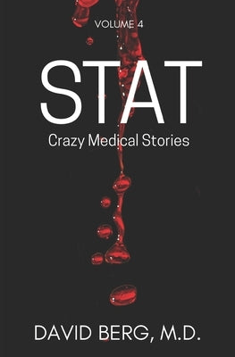 Stat: Crazy Medical Stories: Volume 4 by Berg, David
