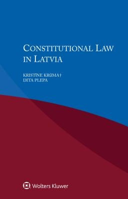 Constitutional Law in Latvia by Kruma, Kristine
