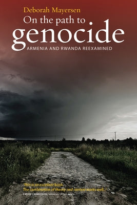 On the Path to Genocide: Armenia and Rwanda Reexamined by Mayersen, Deborah