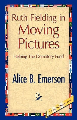 Ruth Fielding in Moving Pictures by Emerson, Alice B.