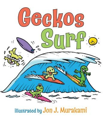 Geckos Surf by Murakami, Jon J.