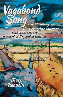 Vagabond Song: Neo-Haibun from the Peregrine Journals by Beaudin, Marc