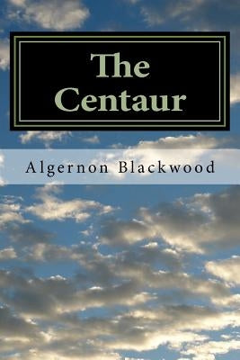 The Centaur by Blackwood, Algernon