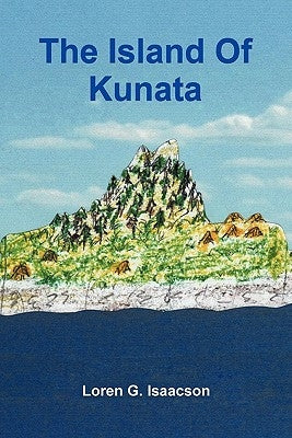 The Island of Kunata by Isaacson, Loren G.