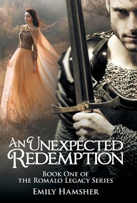 An Unexpected Redemption: Book One of the Romalo Legacy Series by Hamsher, Emily