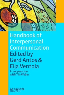 Handbook of Interpersonal Communication by Antos, Gerd