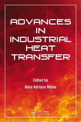 Advances in Industrial Heat Transfer by Minea, Alina Adriana