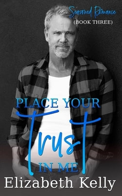Place Your Trust in Me by Kelly, Elizabeth