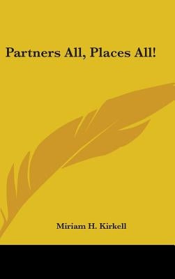 Partners All, Places All! by Kirkell, Miriam H.