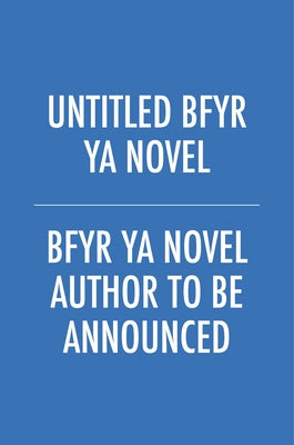 Untitled Bfyr YA Novel by Bfyr Ya Novel Author to Be Announced