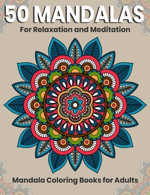 50 Mandalas For Relaxation And Meditation: Mandala Coloring Books For Adults: Stress Relieving Mandala Designs by Aero, Gift