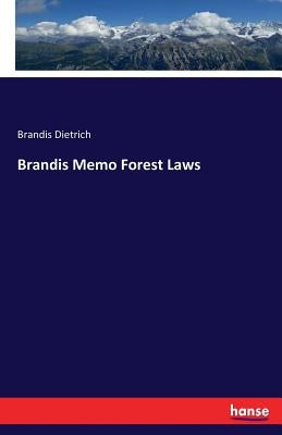 Brandis Memo Forest Laws by Dietrich, Brandis
