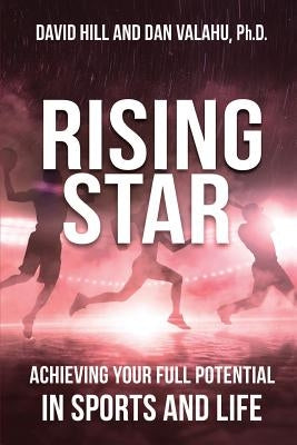 Rising Star: Achieving Your Full Potential in Sports and Life by Hill, David