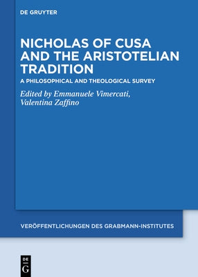 Nicholas of Cusa and the Aristotelian Tradition: A Philosophical and Theological Survey by Vimercati, Emmanuele