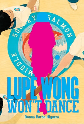 Lupe Wong Won't Dance by Higuera, Donna Barba