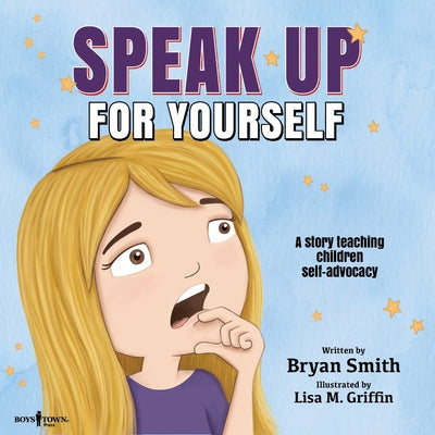 Speak Up for Yourself: A Story Teaching Children Self-Advocacyvolume 7 by Smith, Bryan