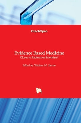 Evidence Based Medicine: Closer to Patients or Scientists? by Sitaras, Nikolaos