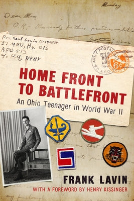 Home Front to Battlefront: An Ohio Teenager in World War II by Lavin, Frank