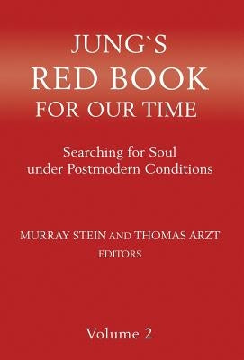 Jung`s Red Book For Our Time: Searching for Soul under Postmodern Conditions Volume 2 by Stein, Murray