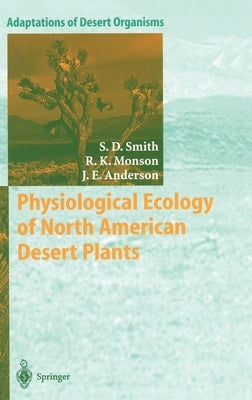 Physiological Ecology of North American Desert Plants by Smith, Stanley D.