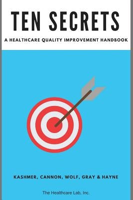 Ten Secrets: A Healthcare Quality Improvement Handbook by Cannon, Sarah