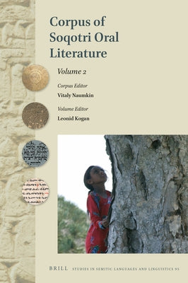 Corpus of Soqotri Oral Literature: Volume 2 by Naumkin, Vitaly