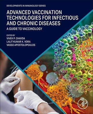 Advanced Vaccination Technologies for Infectious and Chronic Diseases: A Guide to Vaccinology by Apostolopoulos, Vasso