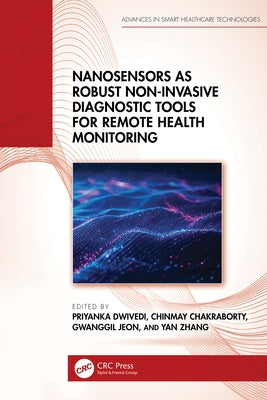 Nanosensors as Robust Non-Invasive Diagnostic Tools for Remote Health Monitoring by Dwivedi, Priyanka