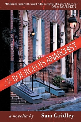 The Bourgeois Anarchist by Gridley, Sam