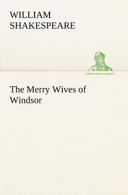 The Merry Wives of Windsor by Shakespeare, William