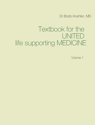Textbook for the United life supporting Medicine: Volume 1 by Koehler, Bodo