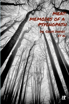 Meat: Memoirs of A Psychopath: Includes bonus title: Please Take Care Of Bethany by Taylor, Jonathan R. P.