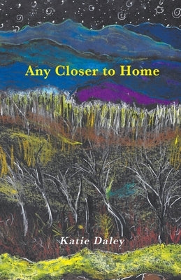 Any Closer to Home by Daley, Katie