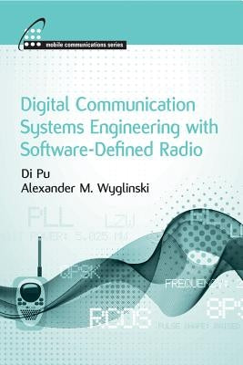 Digital Communication Systems Engineering with Software-Defined Radio by Wyglinski, Alexander M.