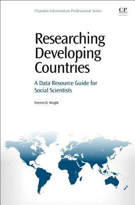 Researching Developing Countries: A Data Resource Guide for Social Scientists by Wright, Forrest Daniel