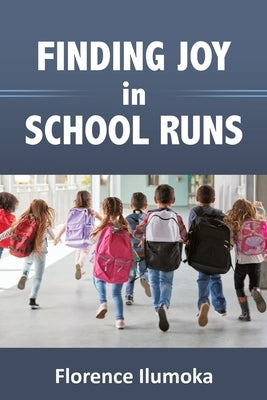 Finding Joy in School Runs by Ilumoka, Florence