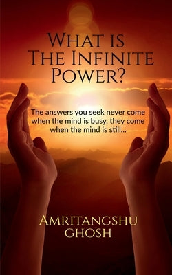 What is the Infinite Power? by Ghosh, Amritangshu