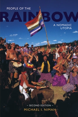 People of the Rainbow: A Nomadic Utopia by Niman, Michael I.