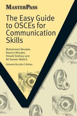 The Easy Guide to Osces for Communication Skills by Akunjee, Muhammed