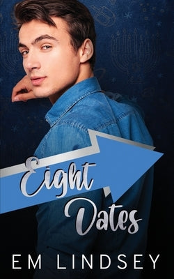 Eight Dates: A Holiday Romantic Comedy by Lindsey, E. M.