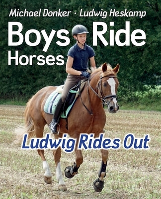 Boys Ride Horses - Ludwig Rides Out by Donker, Michael
