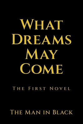 What Dreams May Come: The First Novel by The Man in Black