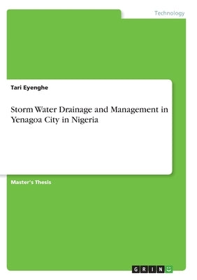 Storm Water Drainage and Management in Yenagoa City in Nigeria by Eyenghe, Tari