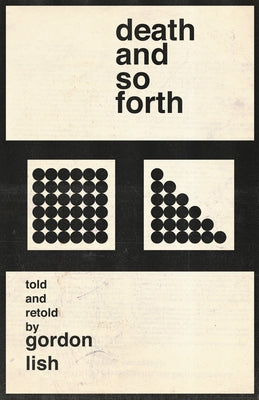 Death and So Forth: Stories by Lish, Gordon