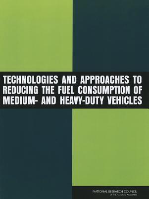 Technologies and Approaches to Reducing the Fuel Consumption of Medium- And Heavy-Duty Vehicles by National Research Council
